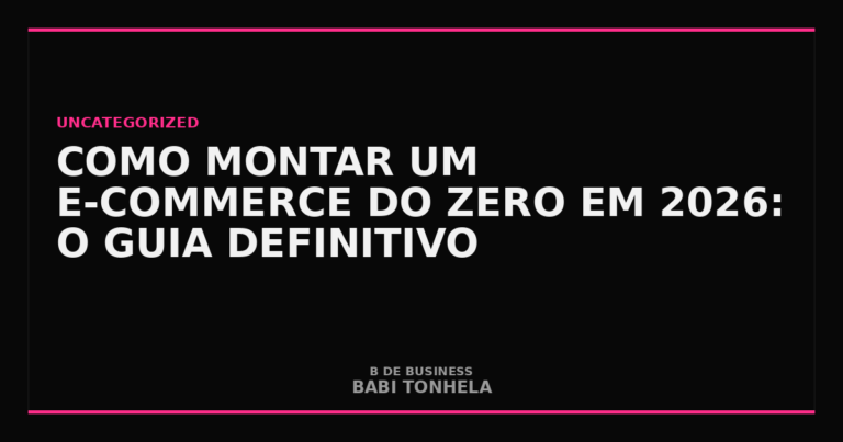 Como Montar E-commerce do Zero em 2026 | Guia